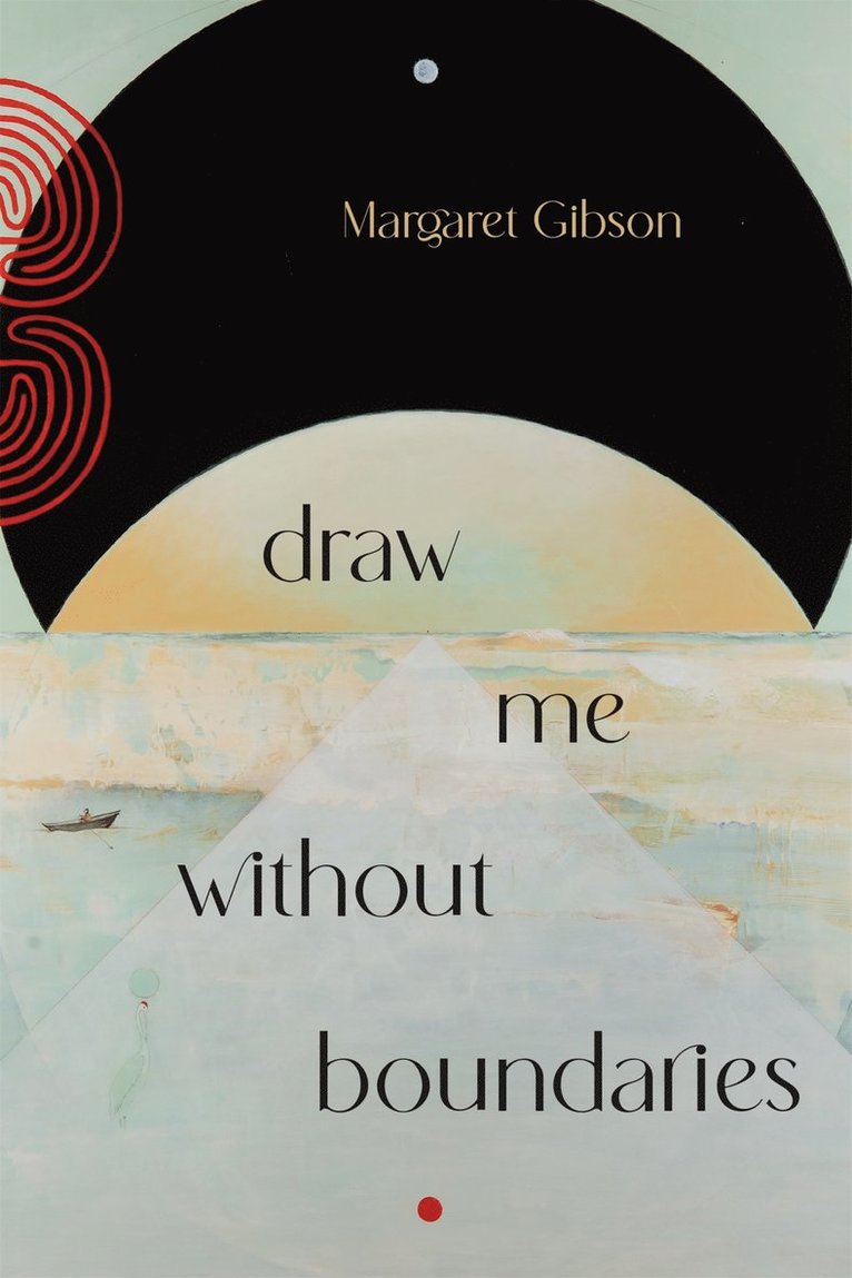 Margaret Gibson - Draw Me Without Boundaries, Häftad