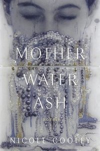 bokomslag Mother Water Ash: Poems