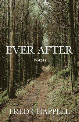 Fred Chappell - Ever After, Häftad