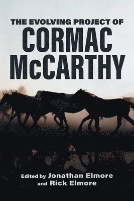 Jonathan Elmore, Jonathan Elmore, Rick Elmore - Evolving Project of Cormac McCarthy, Inbunden