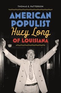 bokomslag American Populist: Huey Long of Louisiana