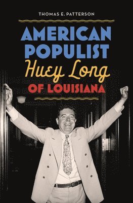 American Populist: Huey Long of Louisiana 1