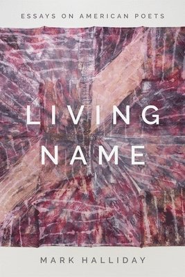 bokomslag Living Name: Essays on American Poets