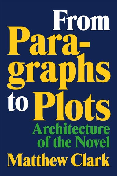 Matthew Clark - From Paragraphs to Plots, Häftad