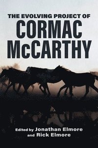 bokomslag The Evolving Project of Cormac McCarthy
