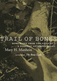 bokomslag Trail of Bones: More Cases from the Files of a Forensic Anthropologist