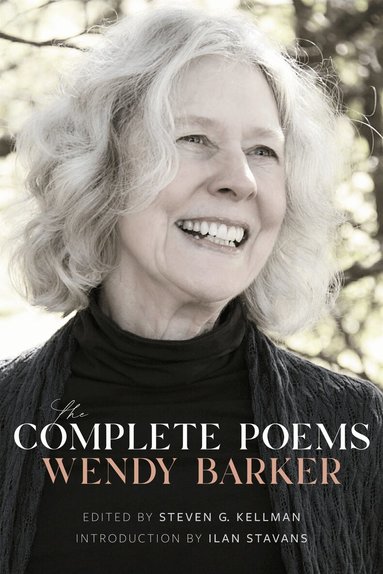 Wendy Barker, Steven G. Kellman - Complete Poems, Inbunden