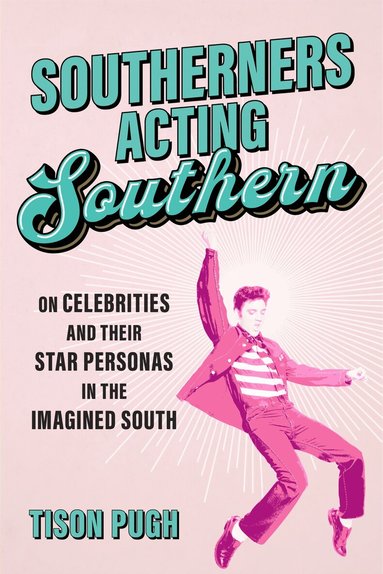 Tison Pugh, Scott Romine - Southerners Acting Southern, Häftad