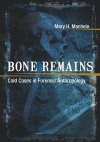 bokomslag Bone Remains: Cold Cases in Forensic Anthropology