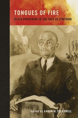 bokomslag Tongues of Fire: Black Preaching in the Face of Lynching