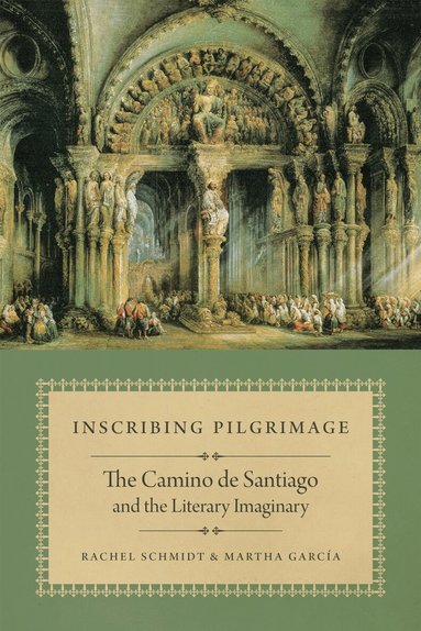 Rachel Schmidt, Martha García - Inscribing Pilgrimage, Inbunden
