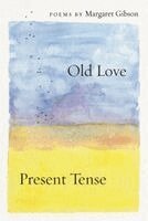 Margaret Gibson - Old Love and Present Tense, Häftad. Tillgänglighet: Kommande