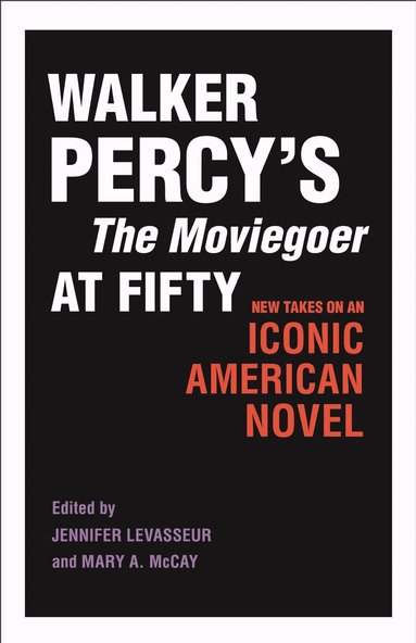 Jennifer Levasseur, Mary A. McCay - Walker Percy's the Moviegoer at Fifty, Häftad