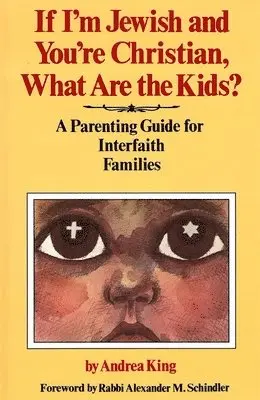 Behrman House - If I'm Jewish and You're Christian, What Are the Kids? A Parenting Guide for Interfaith Families, Häftad. Tillgänglighet: Tillfälligt slut