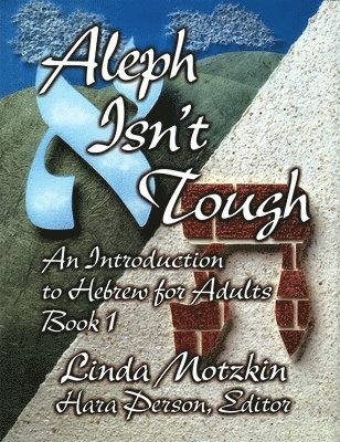 Aleph Isn't Tough: An Introduction to Hebrew for Adults, Book 1 1