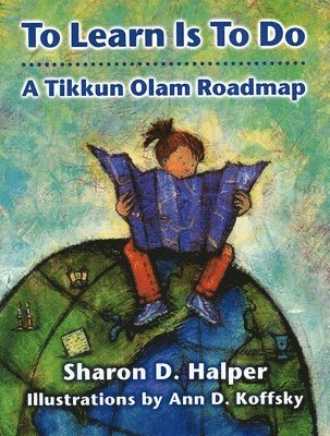 To Learn Is To Do: A Tikkun Olam Roadmap 1