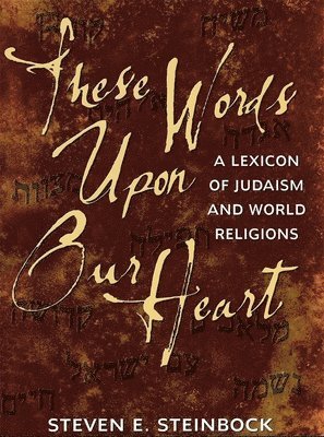Behrman House - These Words Upon Our Heart: A Lexicon of Judaism and World Religions, Häftad