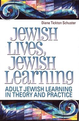 Behrman House - Jewish Lives, Jewish Learning: Adult Jewish Learning in Theory and Practice, Häftad