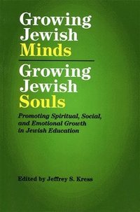 bokomslag Growing Jewish Minds, Growing Jewish Souls: Promoting Spiritual, Social, and Emotional Growth in Jewish Education