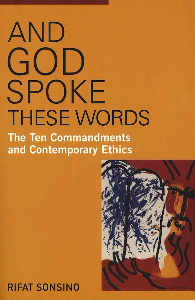 Rifat Sonsino - And God Spoke These Words: The Ten Commandments and Contemporary Ethics, Häftad