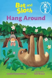 bokomslag Bat and Sloth Hang Around (Bat and Sloth: Time to Read, Level 2)