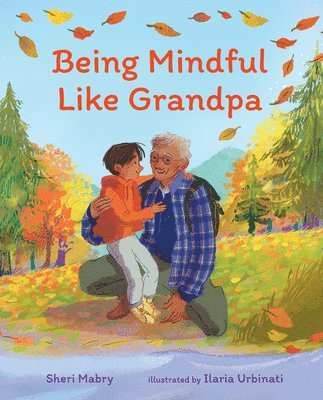 SHERI MABRY - BEING MINDFUL LIKE GRANDPA, Inbunden