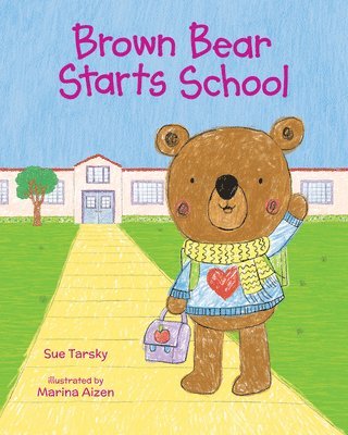 Sue Tarsky - Brown Bear Starts School, Inbunden