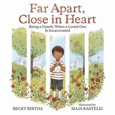 Far Apart, Close in Heart: Being a Family When a Loved One Is Incarcerated 1