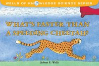 bokomslag Whats Faster Than a Speeding Cheetah?
