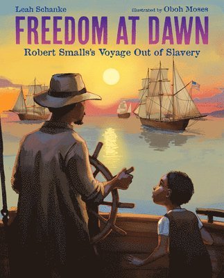 Freedom at Dawn: Robert Smalls's Voyage Out of Slavery 1