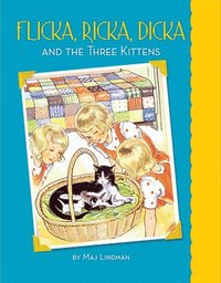 bokomslag Flicka, Ricka, Dicka and the Three Kittens