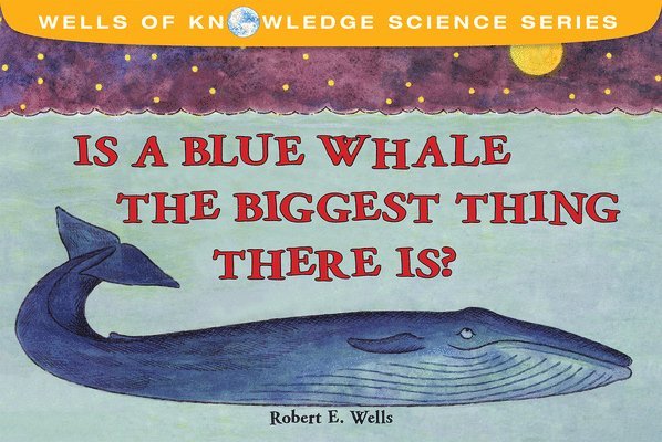 Robert Wells - Is The Blue Whale The Biggest Thing?, Häftad. Tillgänglighet: Tillfälligt slut