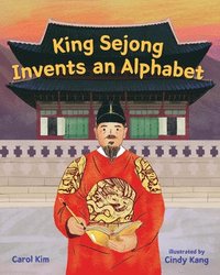 bokomslag King Sejong Invents An Alphabet