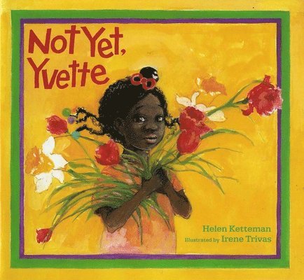 Helen Ketteman - Not Yet, Yvette, Häftad