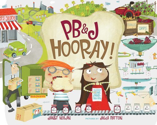 Pb&j Hooray!: Your Sandwich's Amazing Journey from Farm to Table 1