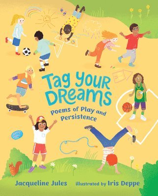 Jacqueline Jules - Tag Your Dreams: Poems of Play and Persistence, Inbunden