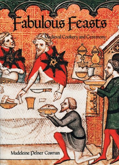 Madeleine Pelner Cosman - Fabulous Feasts, Häftad