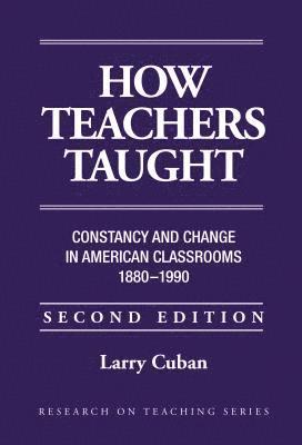 Larry Cuban - How Teachers Taught, Häftad