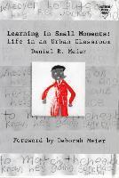 Daniel Meier, Susan L. Lytle, Susan L Lytle, Marilyn Cochran-Smith - Learning in Small Moments, Häftad