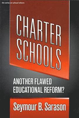Seymour B. Sarason, Seymour Bernard Sarason - Charter Schools: Another Flawed Educational Reform, Häftad