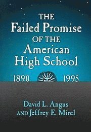 bokomslag The Failed Promise of the American High School, 1890-1995