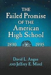 The Failed Promise of the American High School, 1890-1995 1