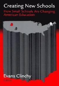 bokomslag Creating New Schools: How Small Schools Are Changing American Education