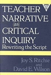 bokomslag Teacher Narrative as Critical Inquiry: Rewriting the Script