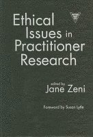 St Louis, USA), Jane Zeni (Associate Professor of English Education, University of Missouri, Jane Zeni - Ethical Issues in Practitioner Research, Inbunden