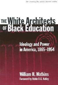 bokomslag The White Architects of Black Education