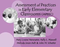 Assessment of Practices in Early Elementary Classrooms 1
