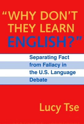 bokomslag &quot;Why Don't They Learn English&quot; Separating Fact From Fallacy In the U.S. Language Debate