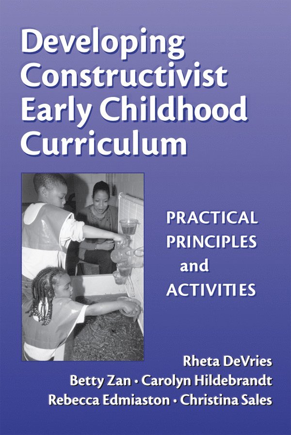 Rheta DeVries, Betty Zan, Carolyn Hildebrandt, Rebecca Edmiaston, Rheta Devries, Christie Sales, Leslie R Williams - Developing Constructivist Early Childhood Curriculum, Häftad