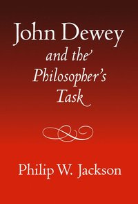 bokomslag John Dewey and the Philosopher's Task